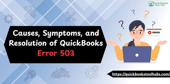 Causes, Symptoms, and Resolution of QuickBooks Error 503