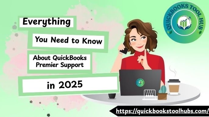 Everything You Need to Know About QuickBooks Premier Support in 2025