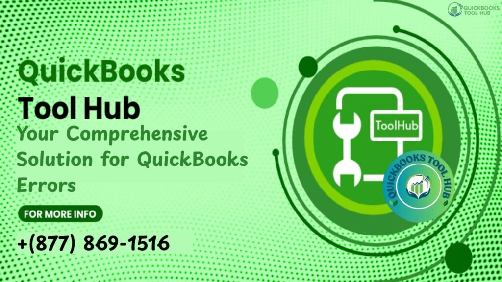 QuickBooks Tool Hub: Your Comprehensive Solution for QuickBooks Errors