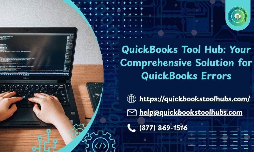 QuickBooks Tool Hub: Your Comprehensive Solution for QuickBooks Errors