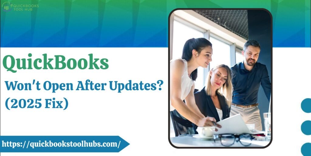 QuickBooks Won't Open After Updates?(2025 Fix)