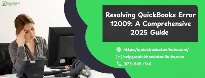 Resolving QuickBooks Error 12009 A Comprehensive 2025 Guide