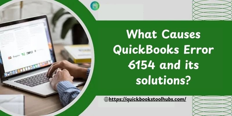 What Causes QuickBooks Error 6154 and its solutions?