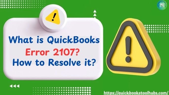 What is QuickBooks Error 2107? How to Resolve it?