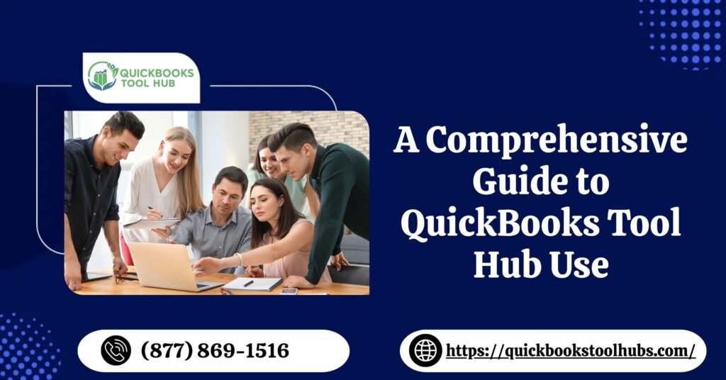 A Comprehensive Guide to QuickBooks Tool Hub Use