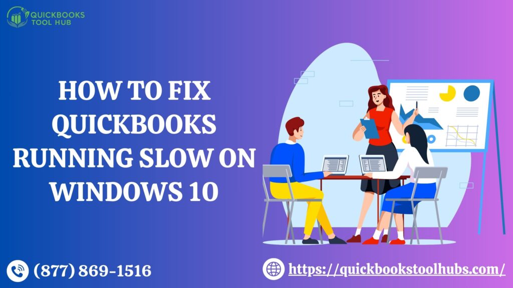 How to Fix QuickBooks running slow on windows 10