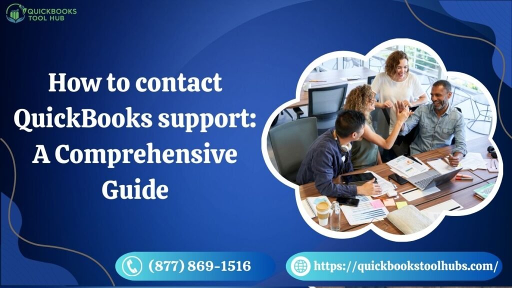 How to contact QuickBooks support: A Comprehensive Guide