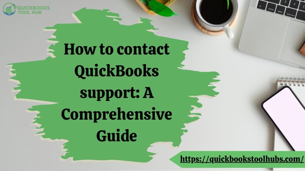 How to contact QuickBooks support: A Comprehensive Guide