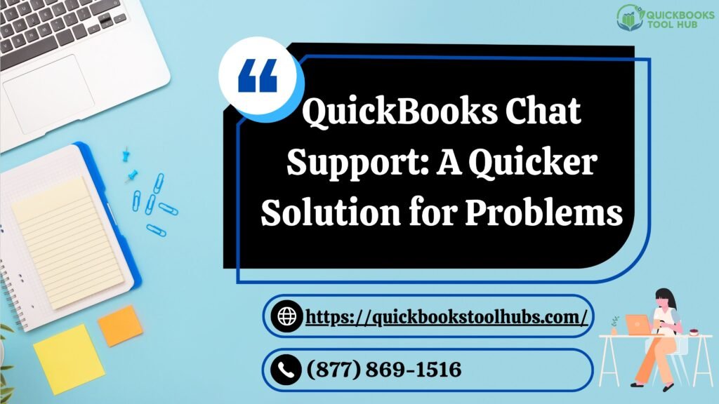QuickBooks Chat Support: A Quicker Solution for Problems