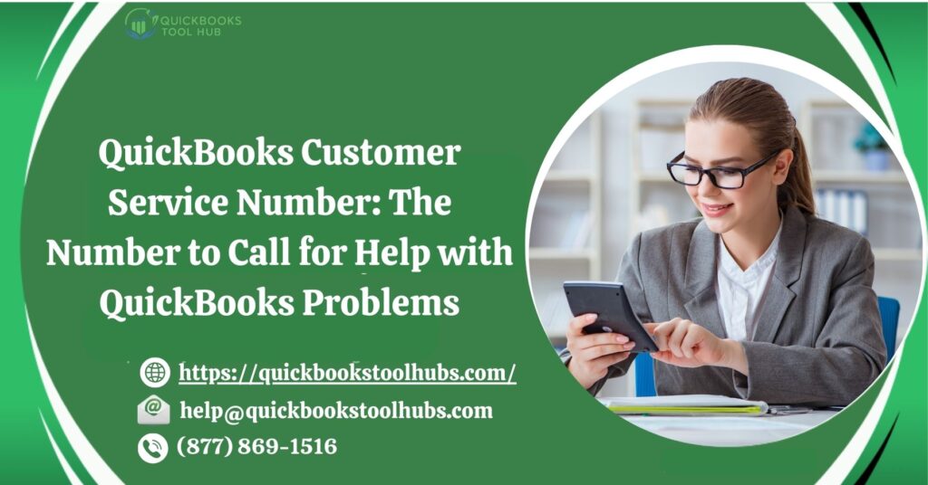 QuickBooks Customer Service Number: The Number to Call for Help with QuickBooks Problems