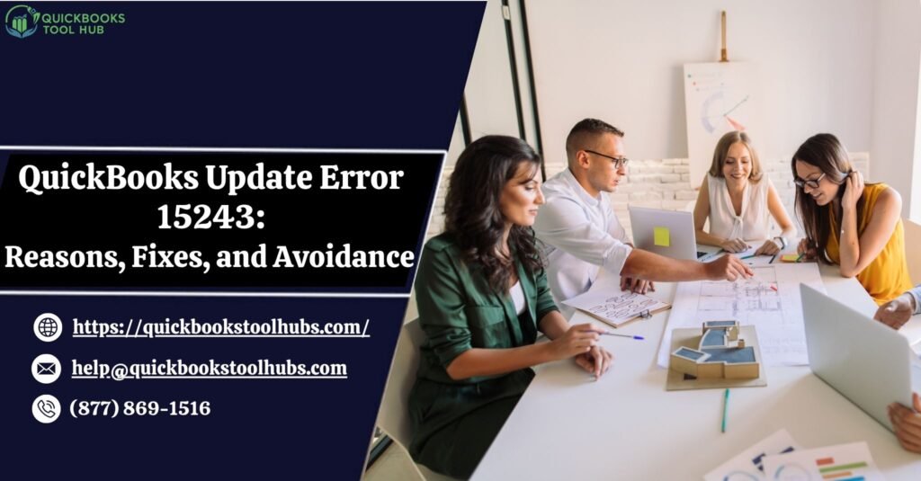 QuickBooks Update Error 15243: Reasons, Fixes, and Avoidance