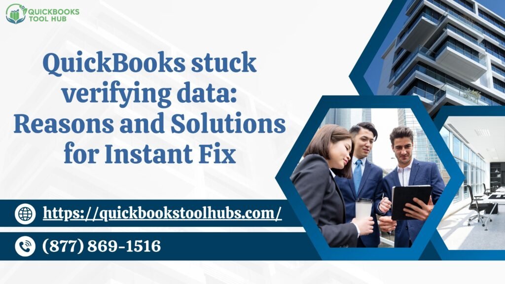 QuickBooks stuck verifying data: Reasons and Solutions for Instant Fix